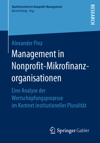 Management in Nonprofit-Mikrofinanzorganisationen : Eine Analyse der Wertschöpfungsprozesse im Kontext institutioneller Pluralität