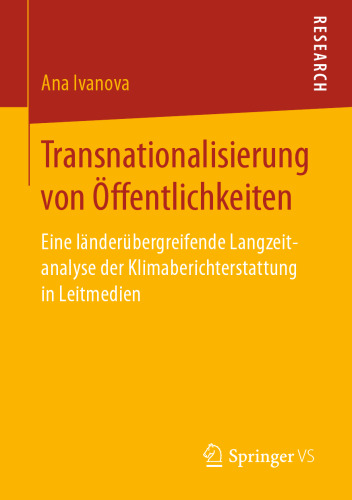 Transnationalisierung von Öffentlichkeiten: Eine länderübergreifende Langzeitanalyse der Klimaberichterstattung in Leitmedien