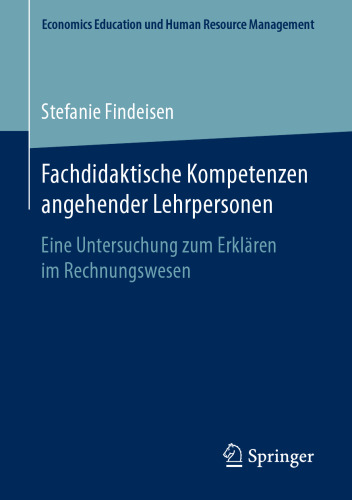 Fachdidaktische Kompetenzen angehender Lehrpersonen: Eine Untersuchung zum Erklären im Rechnungswesen