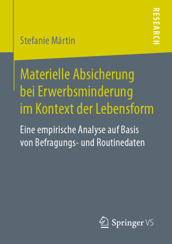 Materielle Absicherung bei Erwerbsminderung im Kontext der Lebensform: Eine empirische Analyse auf Basis von Befragungs- und Routinedaten