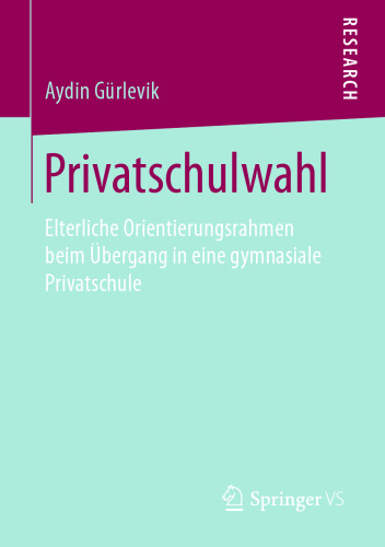 Privatschulwahl: Elterliche Orientierungsrahmen beim Übergang in eine gymnasiale Privatschule