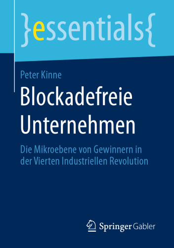 Blockadefreie Unternehmen : Die Mikroebene von Gewinnern in der Vierten Industriellen Revolution