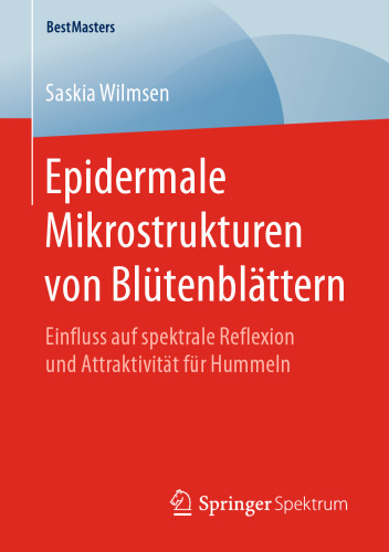 Epidermale Mikrostrukturen von Blütenblättern: Einfluss auf spektrale Reflexion und Attraktivität für Hummeln