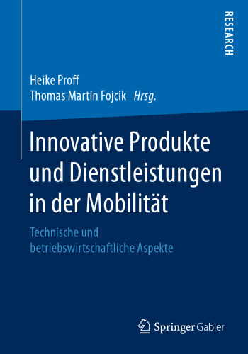Innovative Produkte und Dienstleistungen in der Mobilität: Technische und betriebswirtschaftliche Aspekte