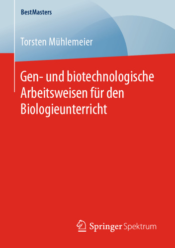 Gen- und biotechnologische Arbeitsweisen für den Biologieunterricht