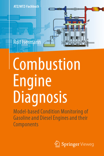 Combustion Engine Diagnosis: Model-based Condition Monitoring of Gasoline and Diesel Engines and their Components