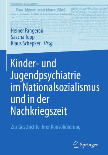 Kinder- und Jugendpsychiatrie im Nationalsozialismus und in der Nachkriegszeit: Zur Geschichte ihrer Konsolidierung 
