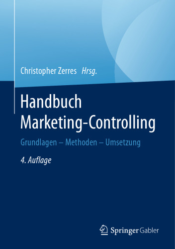 Handbuch Marketing-Controlling: Grundlagen – Methoden – Umsetzung