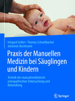 Praxis der Manuellen Medizin bei Säuglingen und Kindern: Technik der manualmedizinisch-osteopathischen Untersuchung und Behandlung