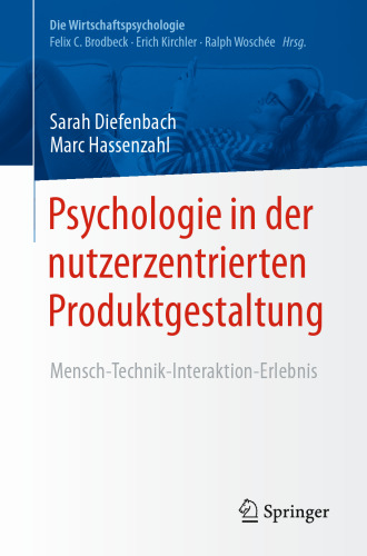 Psychologie in der nutzerzentrierten Produktgestaltung: Mensch-Technik-Interaktion-Erlebnis