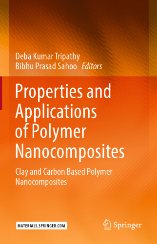 Properties and Applications of Polymer Nanocomposites: Clay and Carbon Based Polymer Nanocomposites