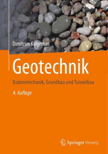 Geotechnik: Bodenmechanik, Grundbau und Tunnelbau