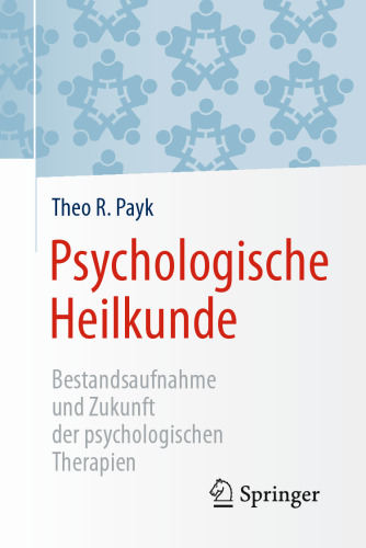 Psychologische Heilkunde: Bestandsaufnahme und Zukunft der psychologischen Therapien