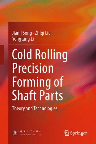 Cold Rolling Precision Forming of Shaft Parts: Theory and Technologies