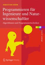 Programmieren für Ingenieure und Naturwissenschaftler: Algorithmen und Programmiertechniken