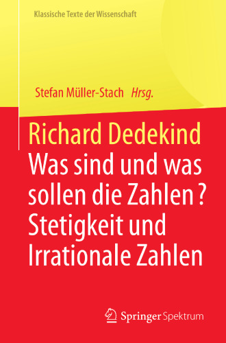 Richard Dedekind: Was sind und was sollen die Zahlen? Stetigkeit und Irrationale Zahlen