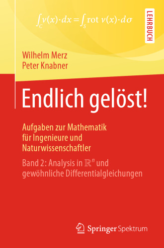 Endlich gelöst! Aufgaben zur Mathematik für Ingenieure und Naturwissenschaftler: Band 2: Analysis in R^n und gewöhnliche Differentialgleichungen
