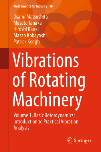 Vibrations of Rotating Machinery: Volume 1. Basic Rotordynamics: Introduction to Practical Vibration Analysis