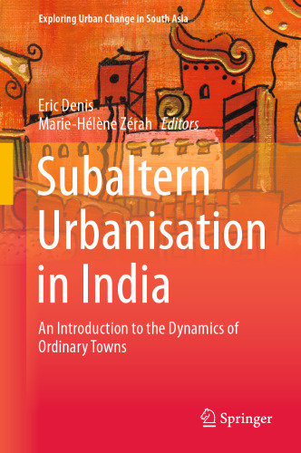 Subaltern Urbanisation in India: An Introduction to the Dynamics of Ordinary Towns