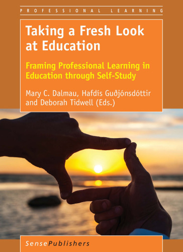 Taking a Fresh Look at Education: Framing Professional Learning in Education through Self-Study
