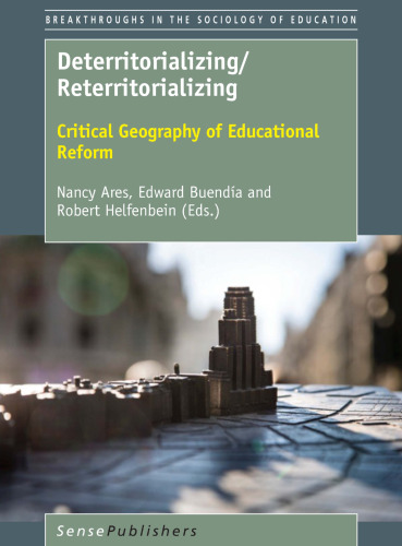 Deterritorializing/Reterritorializing: Critical Geography of Educational Reform