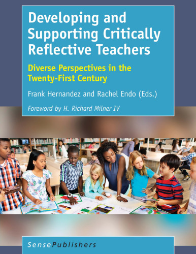 Developing and Supporting Critically Reflective Teachers: Diverse Perspectives in the Twenty-First Century