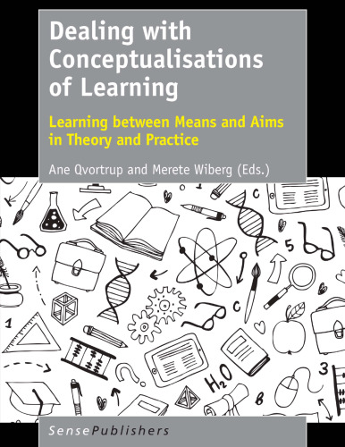 Dealing with Conceptualisations of Learning: Learning between Means and Aims in Theory and Practice