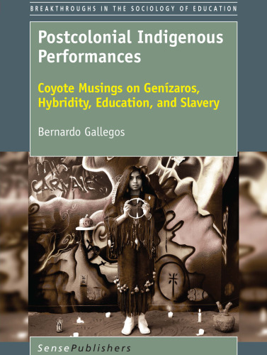Postcolonial Indigenous Performances: Coyote Musings on Genízaros, Hybridity, Education, and Slavery