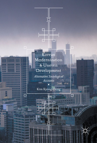 Korean Modernization and Uneven Development: Alternative Sociological Accounts