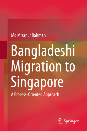 Bangladeshi Migration to Singapore: A Process-Oriented Approach
