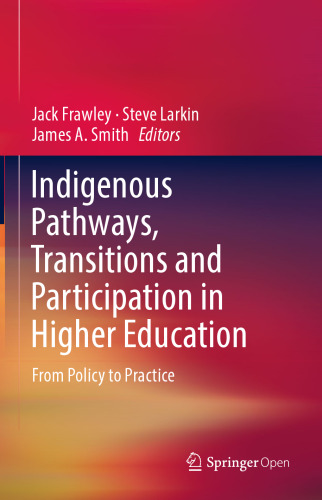 Indigenous Pathways, Transitions and Participation in Higher Education: From Policy to Practice