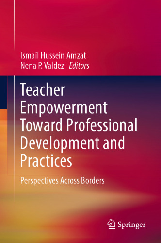 Teacher Empowerment Toward Professional Development and Practices: Perspectives Across Borders