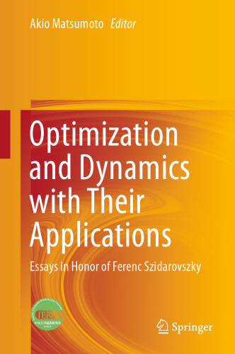 Optimization and Dynamics with Their Applications: Essays in Honor of Ferenc Szidarovszky
