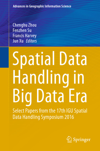 Spatial Data Handling in Big Data Era: Select Papers from the 17th IGU Spatial Data Handling Symposium 2016