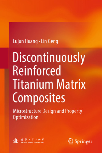 Discontinuously Reinforced Titanium Matrix Composites: Microstructure Design and Property Optimization