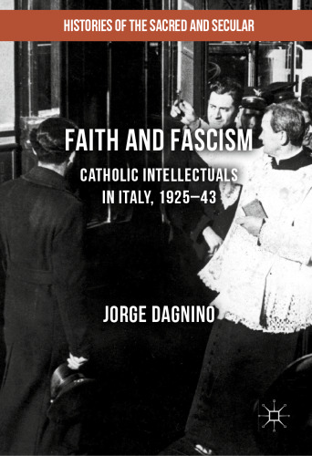 Faith and Fascism: Catholic Intellectuals in Italy, 1925–43