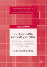 Outsourcing Border Control : Politics and Practice of Contracted Visa Policy in Morocco 