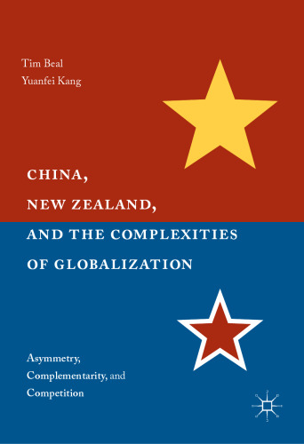 China, New Zealand, and the Complexities of Globalization: Asymmetry, Complementarity, and Competition