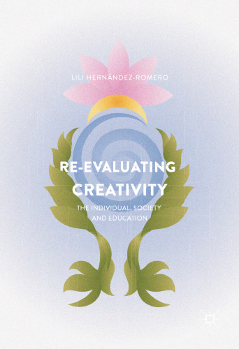 Re-evaluating Creativity: The Individual, Society and Education