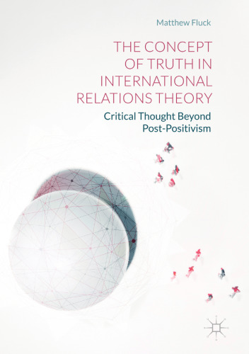 The Concept of Truth in International Relations Theory: Critical Thought Beyond Post-Positivism