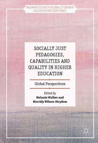 Socially Just Pedagogies, Capabilities and Quality in Higher Education: Global Perspectives