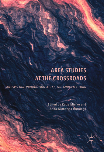 Area Studies at the Crossroads: Knowledge Production after the Mobility Turn