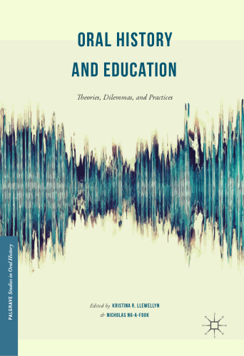 Oral History and Education: Theories, Dilemmas, and Practices