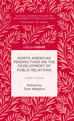 North American Perspectives on the Development of Public Relations: Other Voices