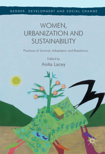 Women, Urbanization and Sustainability: Practices of Survival, Adaptation and Resistance