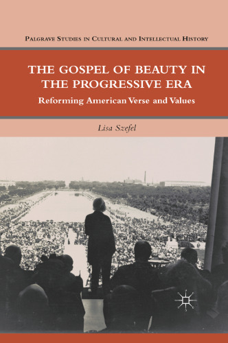 The Gospel of Beauty in the Progressive Era: Reforming American Verse and Values