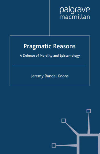 Pragmatic Reasons: A Defense of Morality and Epistemology