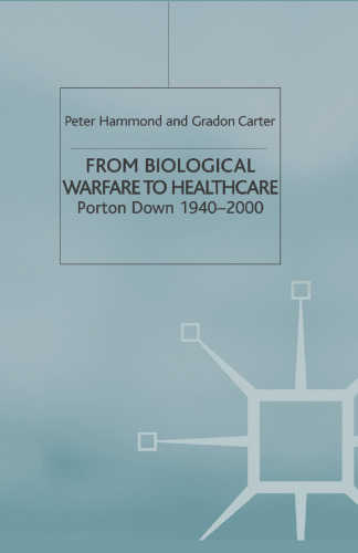 From Biological Warfare to Healthcare: Porton Down 1940–2000