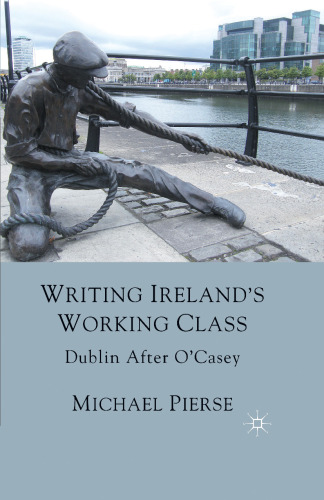 Writing Ireland’s Working Class: Dublin After O’Casey