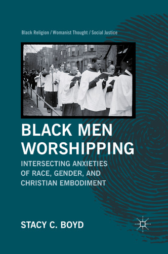 Black Men Worshipping: Intersecting Anxieties of Race, Gender, and Christian Embodiment